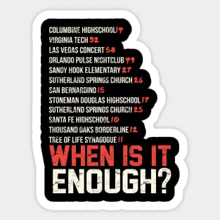 When Is It Enough Shirt Updated Sticker